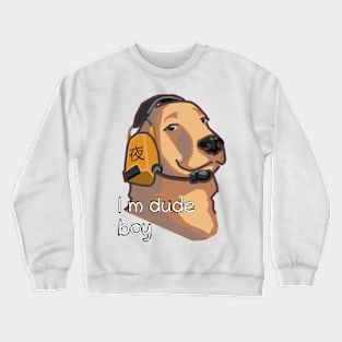 I'm dude boy Crewneck Sweatshirt